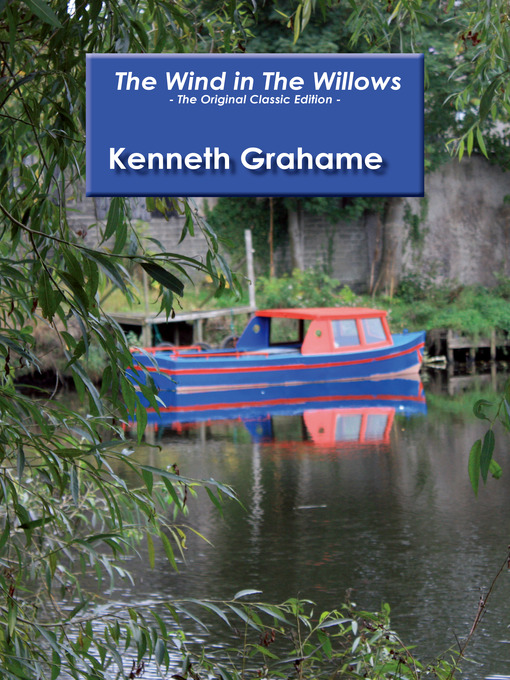Title details for The Wind in the Willows- The Original Classic Edition by Kenneth Grahame - Available